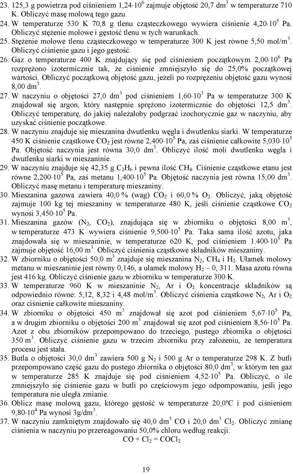 Gaz o temeraturze 400 K znajdujący się od ciśnieniem oczątkowym,00 10 6 Pa rozrężono izotermicznie tak, że ciśnienie zmniejszyło się do 5,0% oczątkowej wartości.