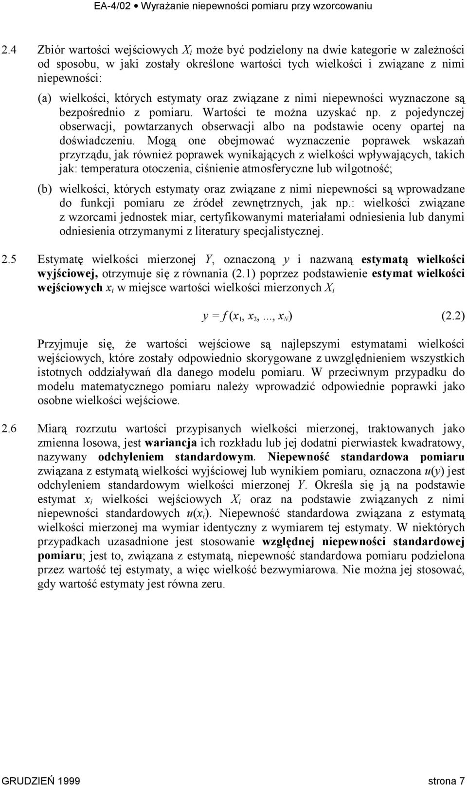 z pojedynczej obserwacji, powtarzanych obserwacji albo na podstawie oceny opartej na doświadczeniu.