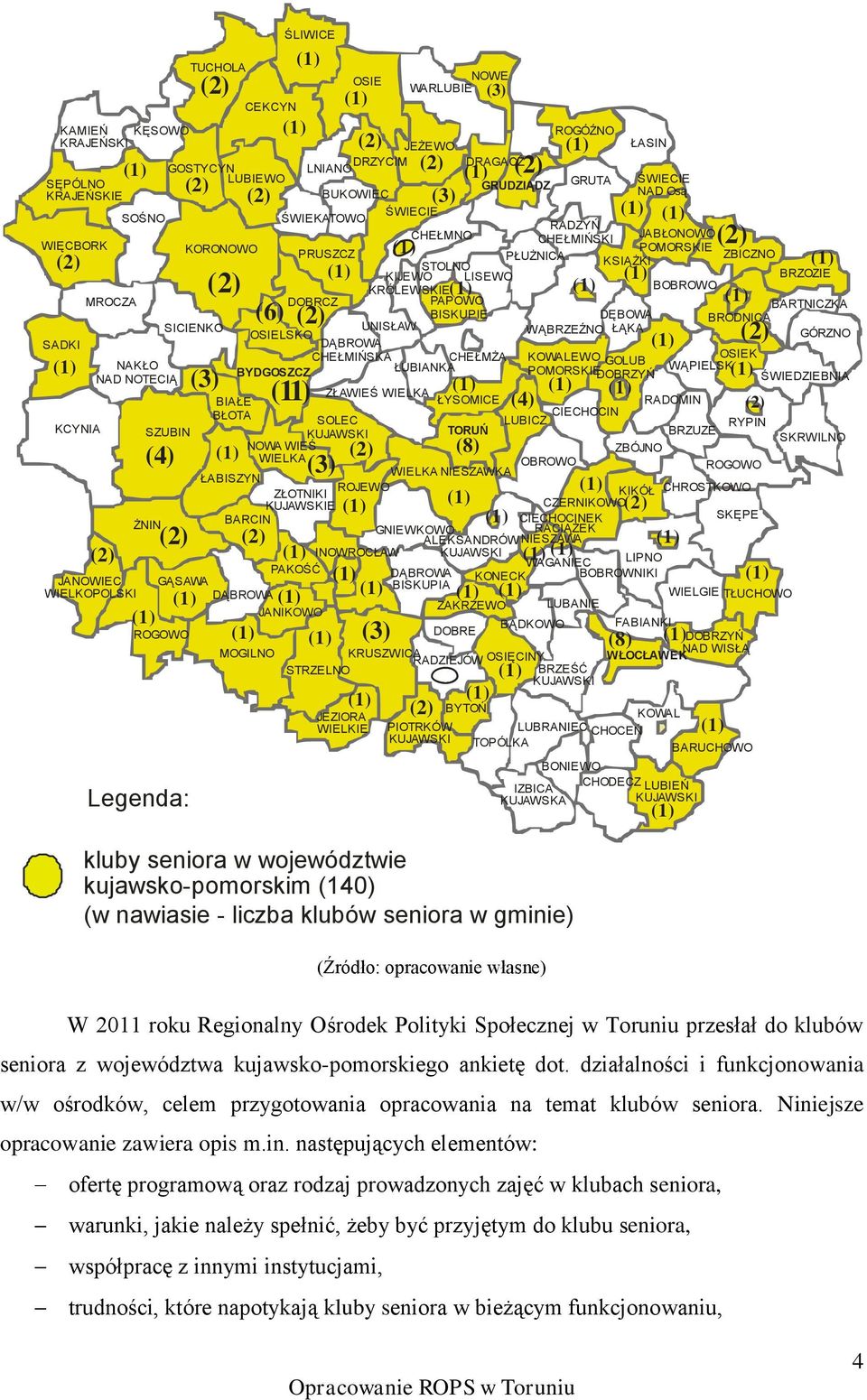 MROCZA DOBRCZ PAPOWO BARTNICZKA (6) (2) BISKUPIE DĘBOWA BRODNICA SICIENKO UNISŁAW OSIELSKO WĄBRZEŹNO ŁĄKA GÓRZNO SADKI DĄBROWA (2) CHEŁMIŃSKA CHEŁMŻA KOWALEWO OSIEK GOLUB NAKŁO BYDGOSZCZ ŁUBIANKA