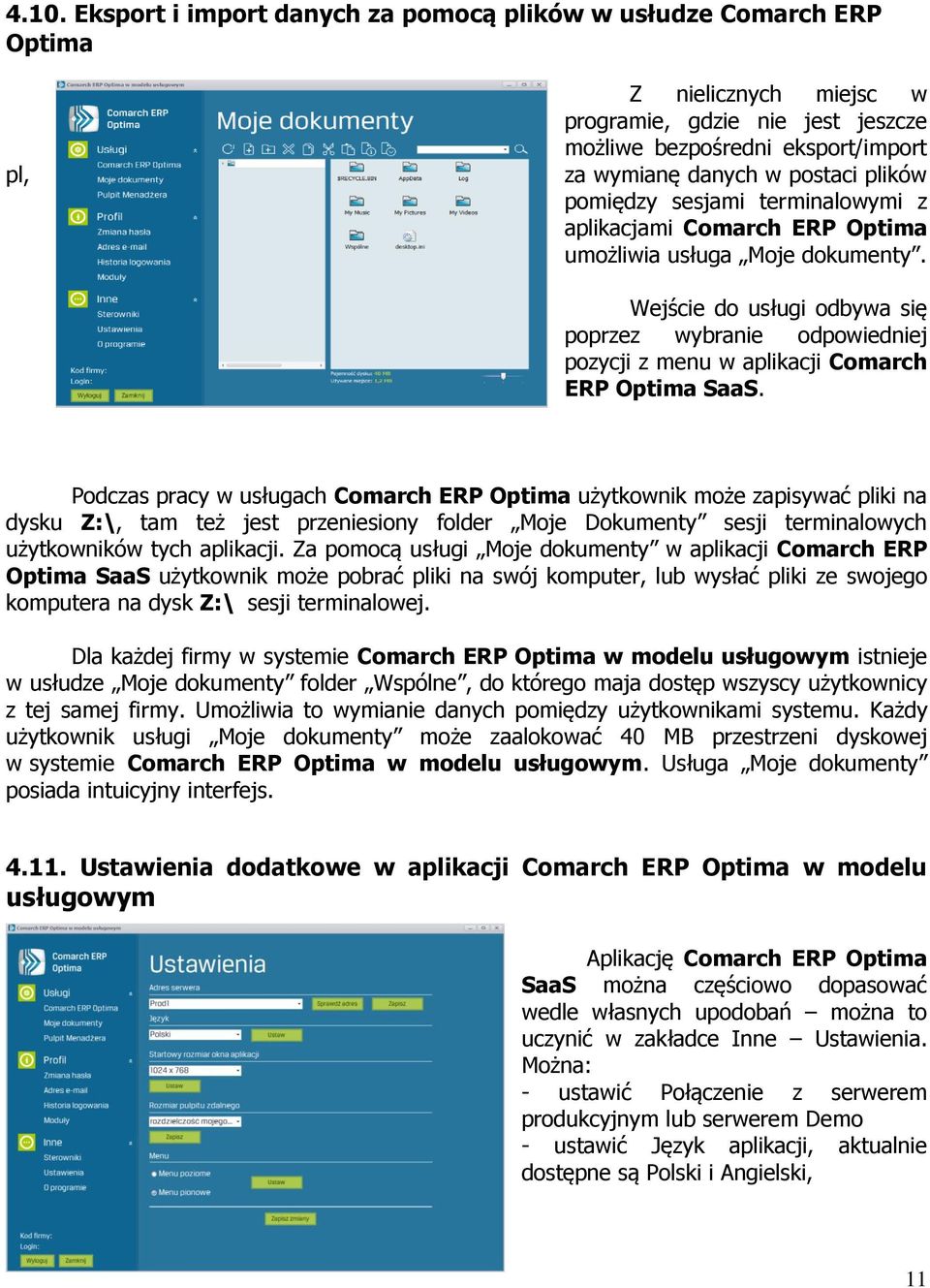 Wejście do usługi odbywa się poprzez wybranie odpowiedniej pozycji z menu w aplikacji Comarch ERP Optima SaaS.