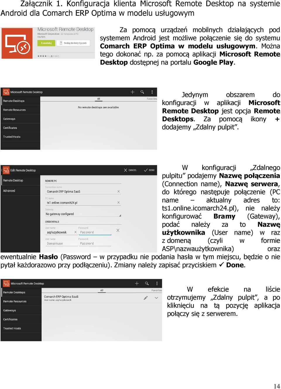 do systemu Comarch ERP Optima w modelu usługowym. Można tego dokonać np. za pomocą aplikacji Microsoft Remote Desktop dostępnej na portalu Google Play.