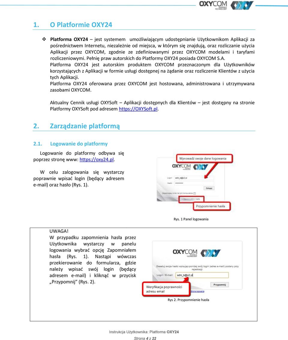 likacji przez OXYCOM, zgodnie ze zdefiniowanymi przez OXYCOM modelami i taryfami rozliczeniowymi. Pełnię praw autorskich do Platformy OXY24 posiada OXYCOM S.A.