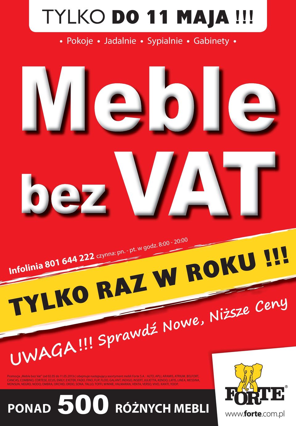 A!!! Sprawdź Nowe, Niższe Ceny Promocja Meble bez Vat (od 02.05 do 11.05.2013r.) obejmuje następujący asortyment mebli Forte S.A. : ALTO, APLI,