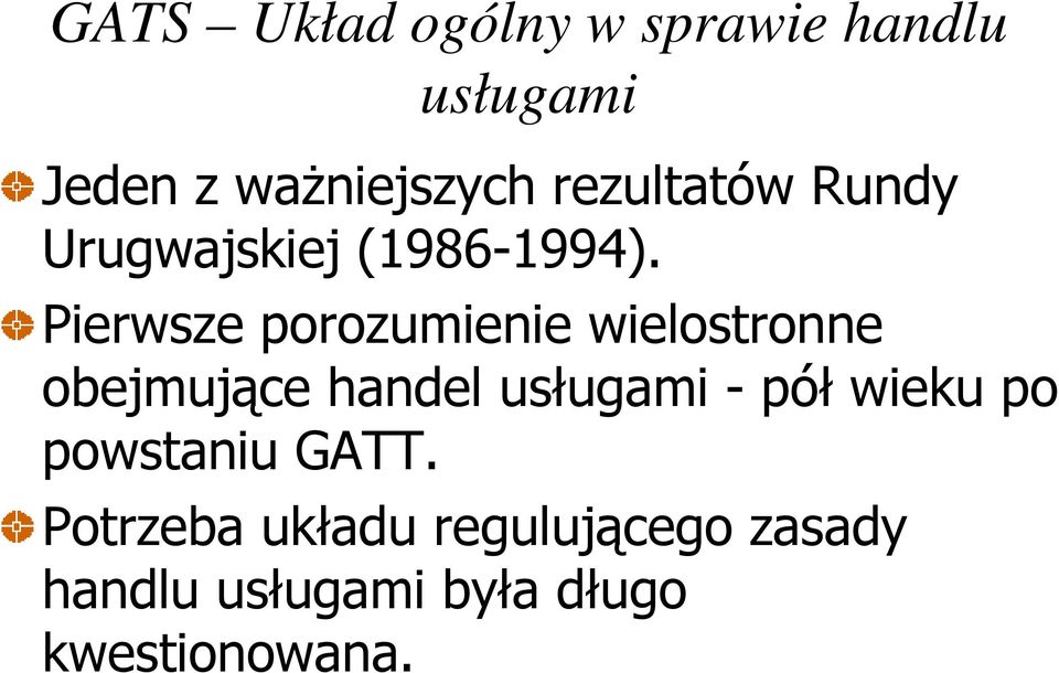 Pierwsze porozumienie wielostronne obejmujące handel usługami - pół