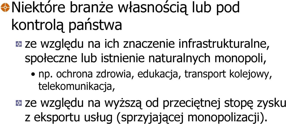 np. ochrona zdrowia, edukacja, transport kolejowy, telekomunikacja, ze