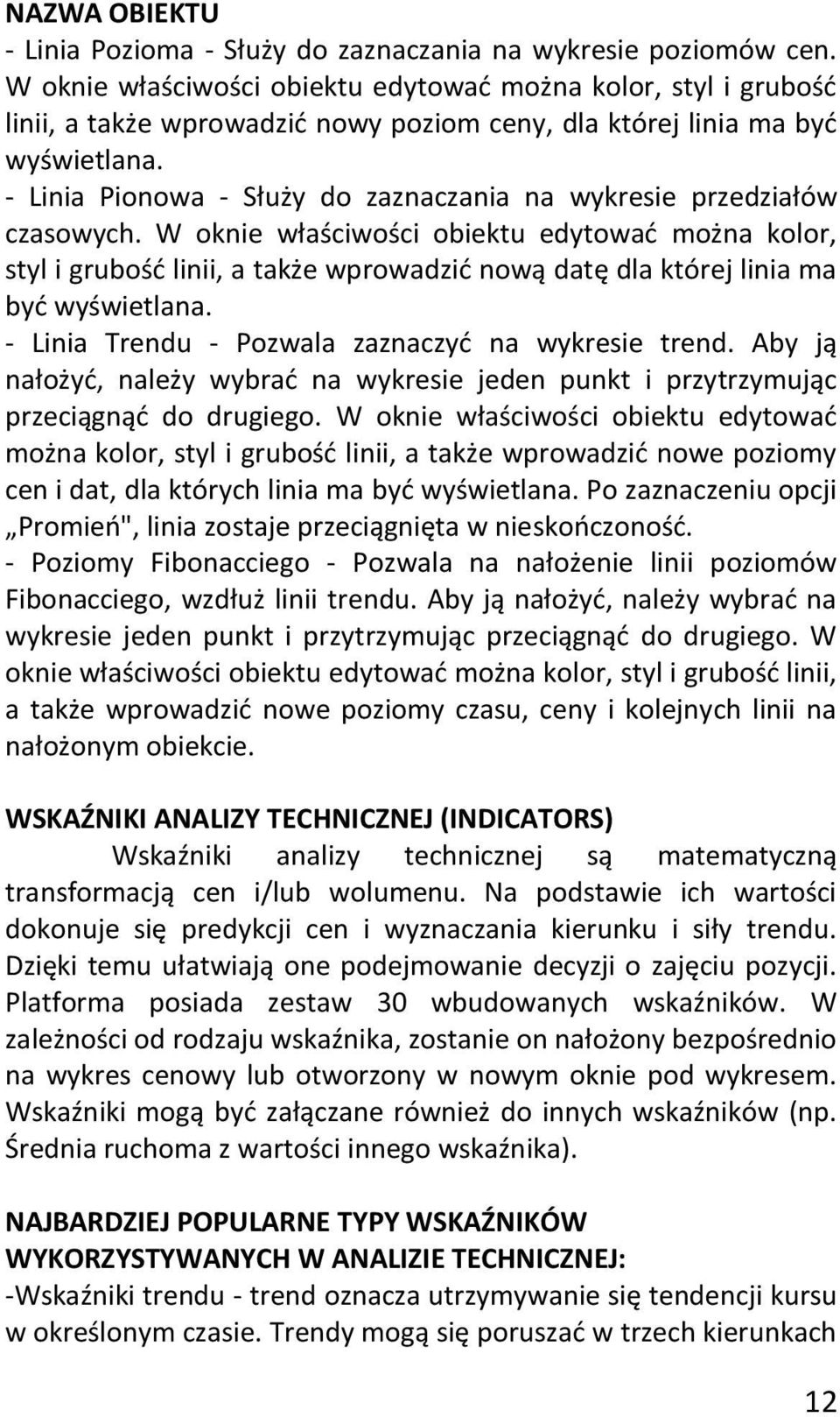 - Linia Pionowa - Służy do zaznaczania na wykresie przedziałów czasowych.