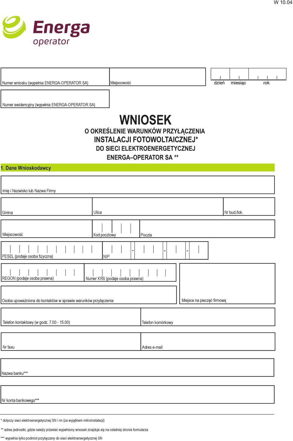 Ulica Kod pocztowy PESEL (podaje osoba fizyczna) REGON (podaje osoba prawna) NIP Poczta Numer KRS (podaje osoba prawna) Miejsce na pieczęć firmową Osoba upoważniona do kontaktów w sprawie warunków
