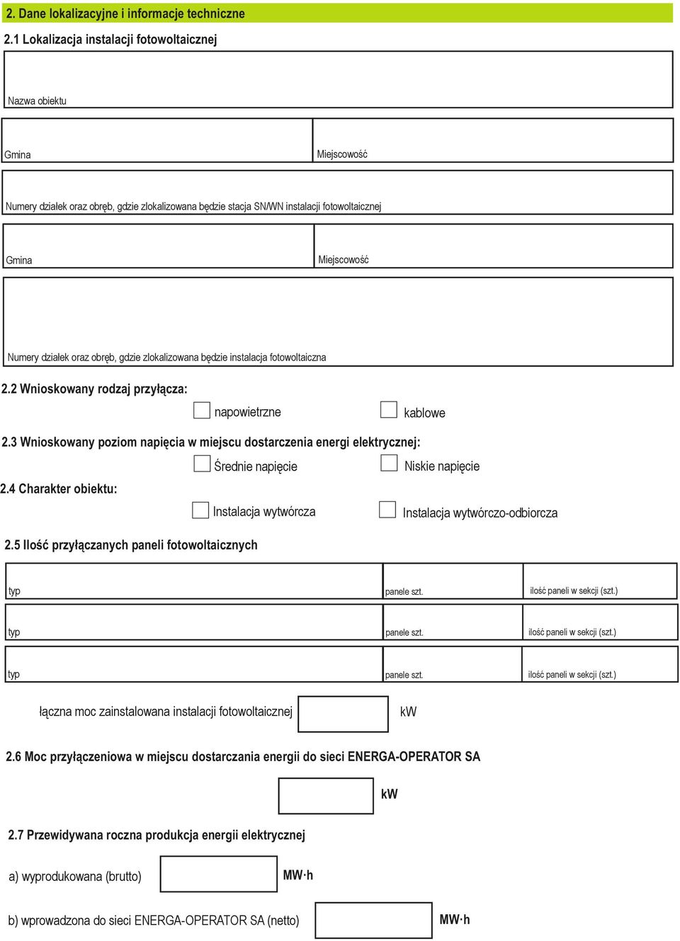 będzie instalacja fotowoltaiczna 2.2 Wnioskowany rodzaj przyłącza: kablowe napowietrzne 2.