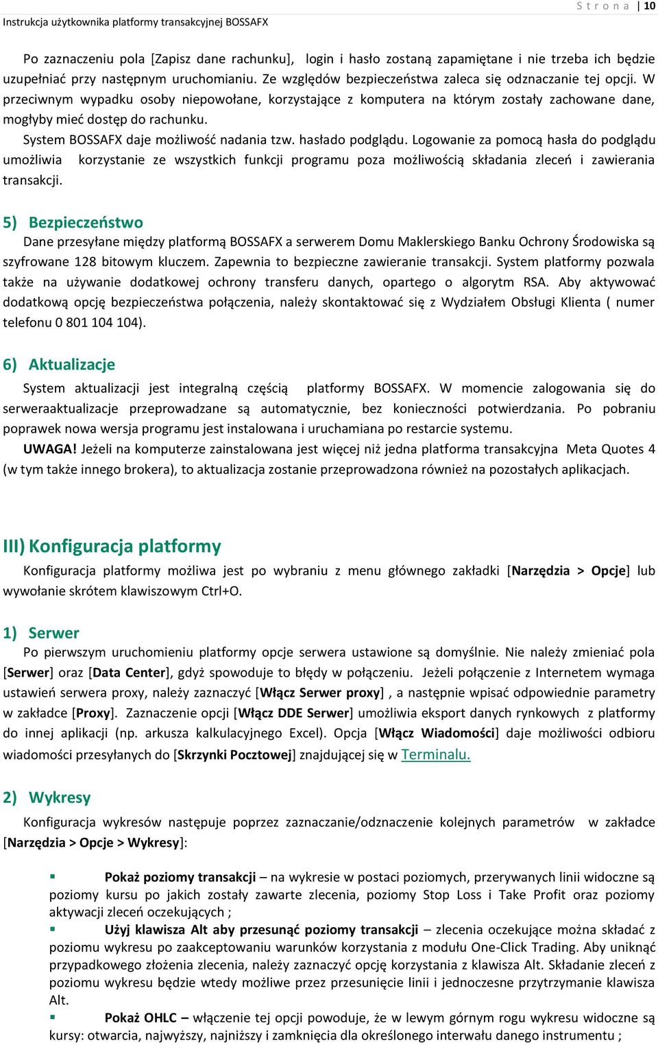 System BOSSAFX daje możliwość nadania tzw. hasłado podglądu.