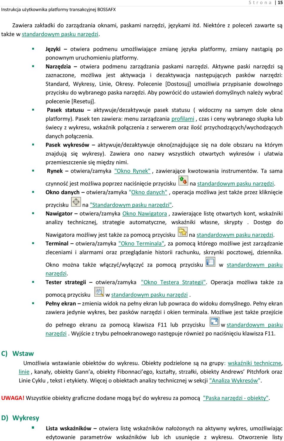 Aktywne paski narzędzi są zaznaczone, możliwa jest aktywacja i dezaktywacja następujących pasków narzędzi: Standard, Wykresy, Linie, Okresy.