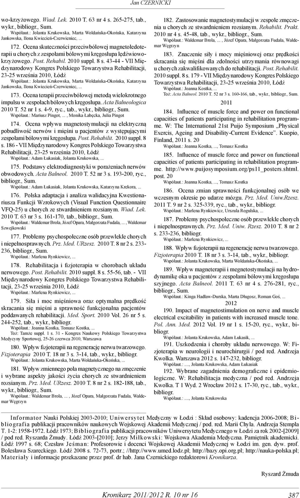 43-44 - VII Międzynarodowy Kongres Polskiego Towarzystwa Rehabilitacji, 23-25 września 2010, Łódź Współaut.