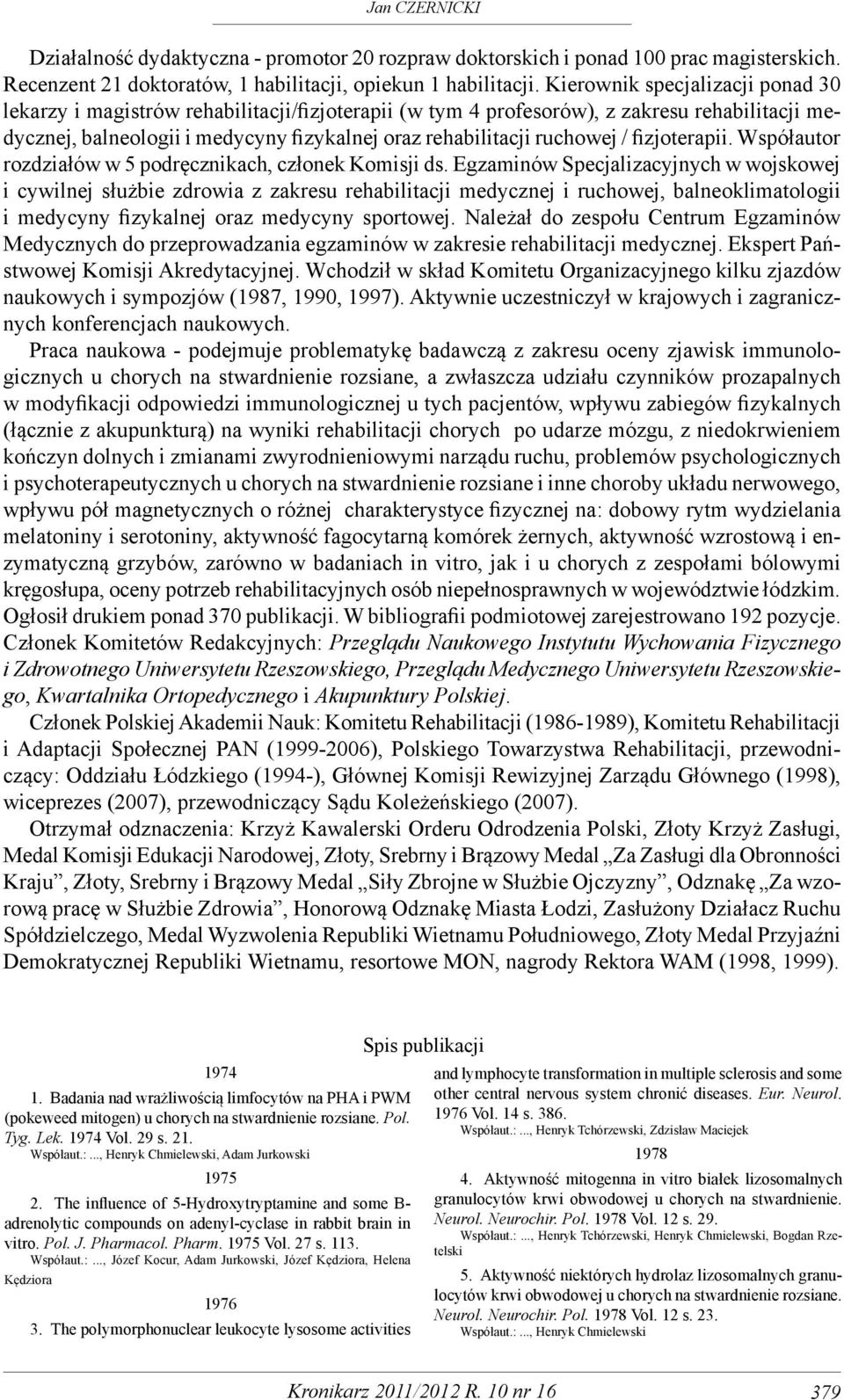 / fizjoterapii. Współautor rozdziałów w 5 podręcznikach, członek Komisji ds.