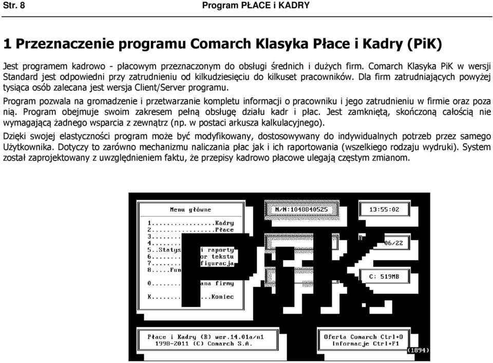 Dla firm zatrudniających powyżej tysiąca osób zalecana jest wersja Client/Server programu.