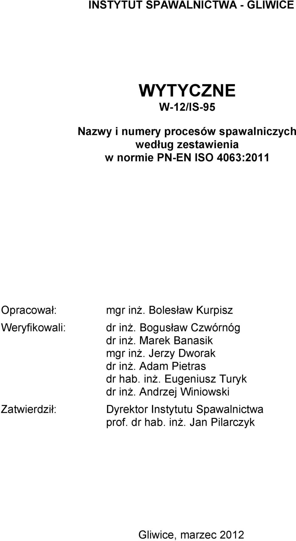 Bogusław Czwórnóg dr inż. Marek Banasik mgr inż. Jerzy Dworak dr inż. Adam Pietras dr hab. inż. Eugeniusz Turyk dr inż.