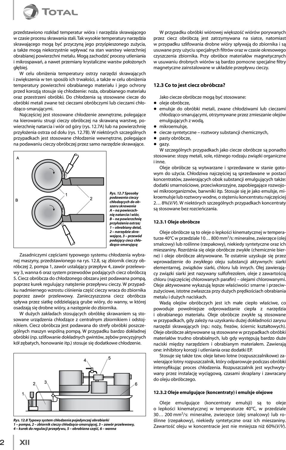 Mogą zachodzić procesy utleniania i mikrospawań, a nawet przemiany krystaliczne warstw położonych głębiej.