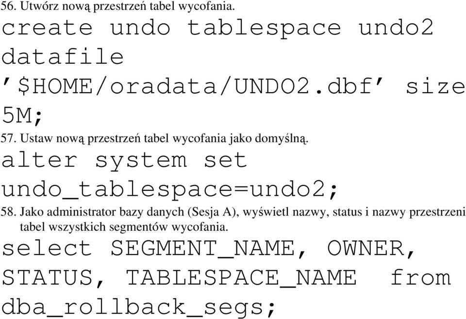alter system set undo_tablespace=undo2; 58.
