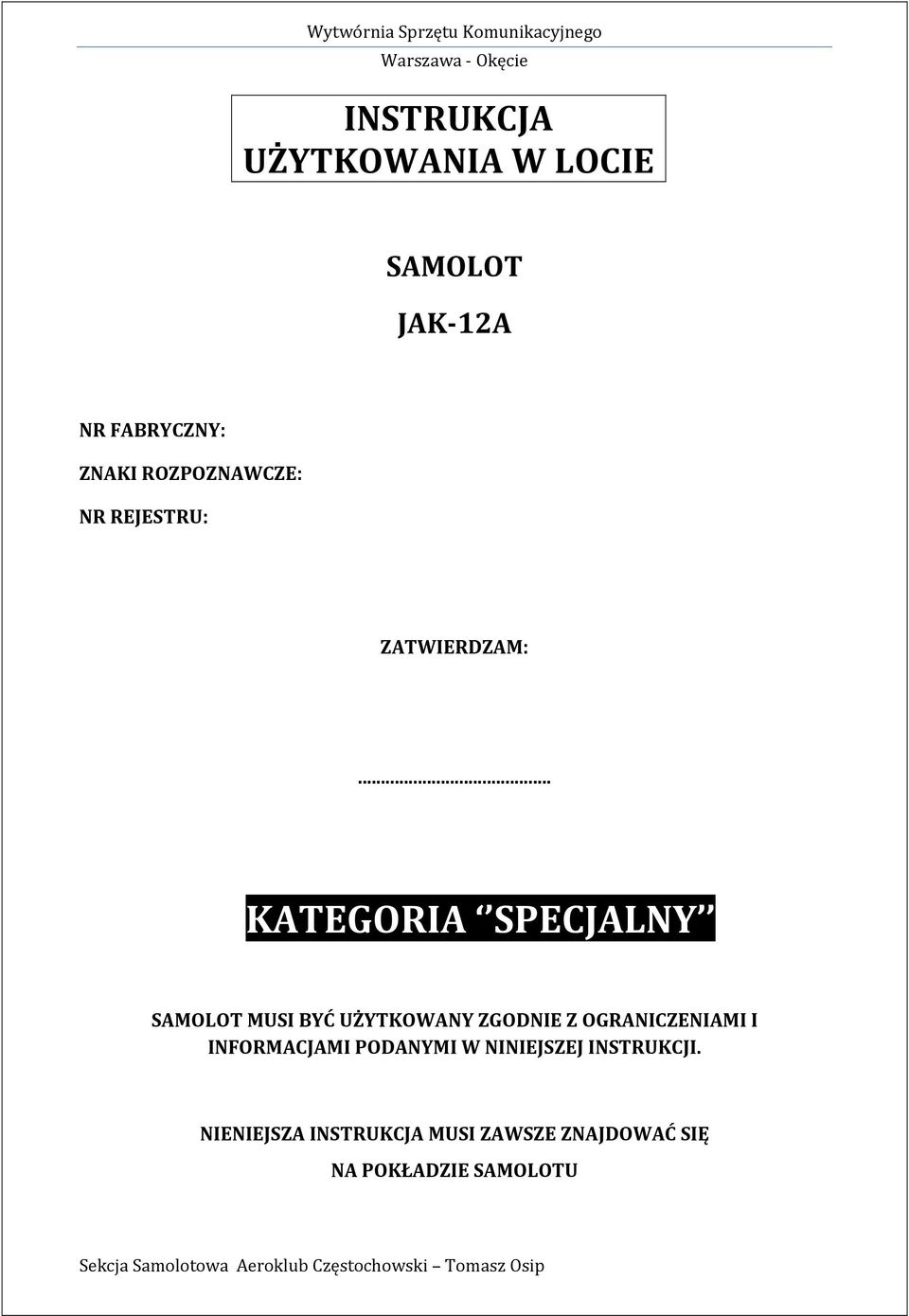 .. KATEGORIA SPECJALNY SAMOLOT MUSI BYĆ UŻYTKOWANY ZGODNIE Z OGRANICZENIAMI