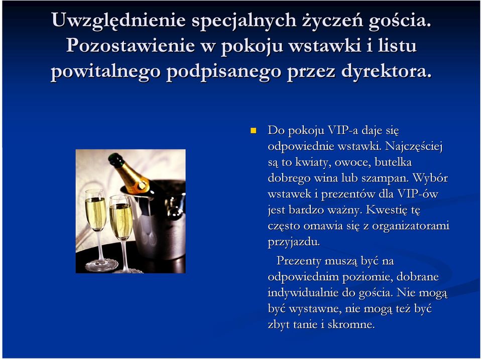 Wybór wstawek i prezentów w dla VIP-ów jest bardzo ważny. Kwestię tę często omawia się z organizatorami przyjazdu.