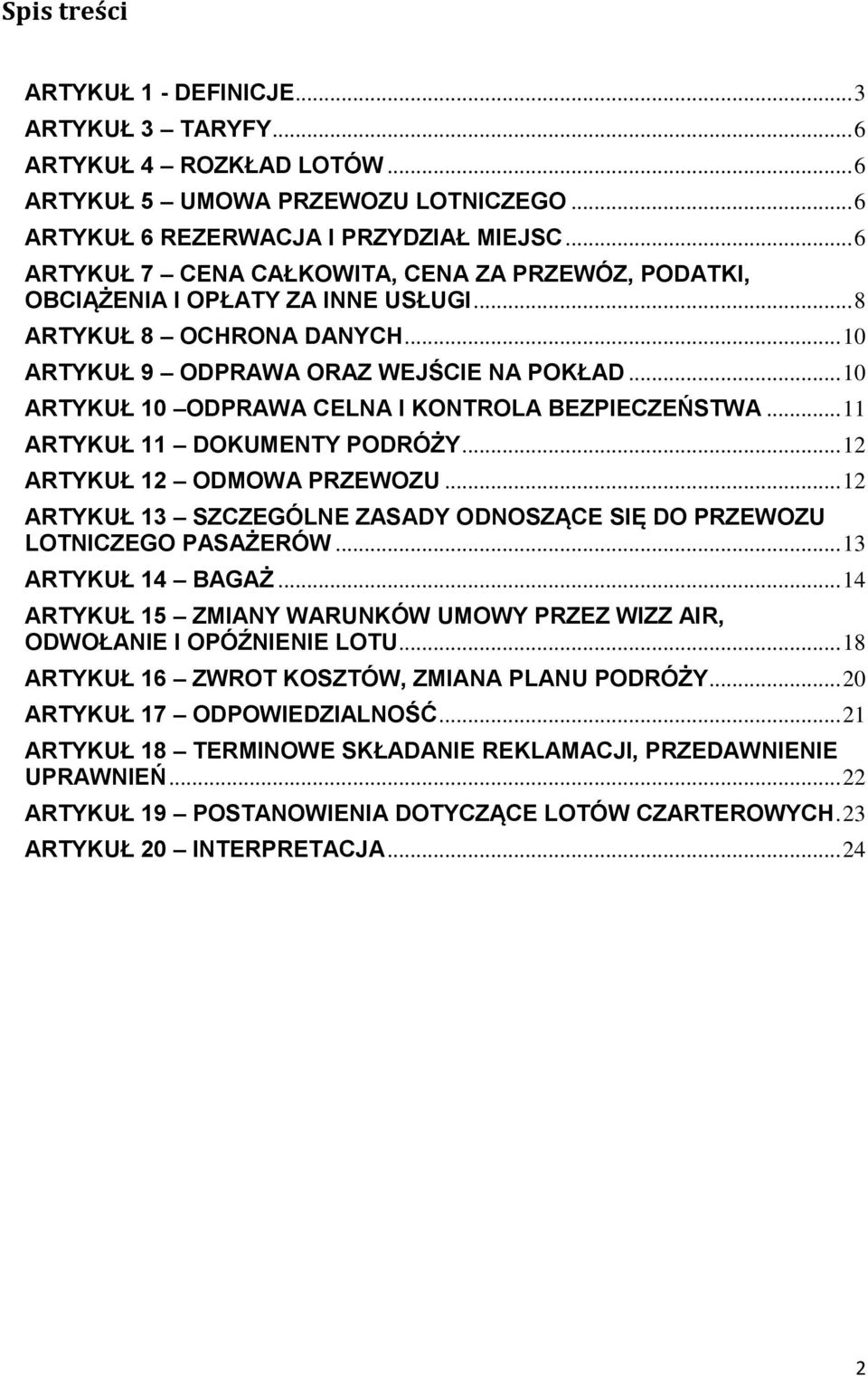 .. 10 ARTYKUŁ 10 ODPRAWA CELNA I KONTROLA BEZPIECZEŃSTWA... 11 ARTYKUŁ 11 DOKUMENTY PODRÓŻY... 12 ARTYKUŁ 12 ODMOWA PRZEWOZU.