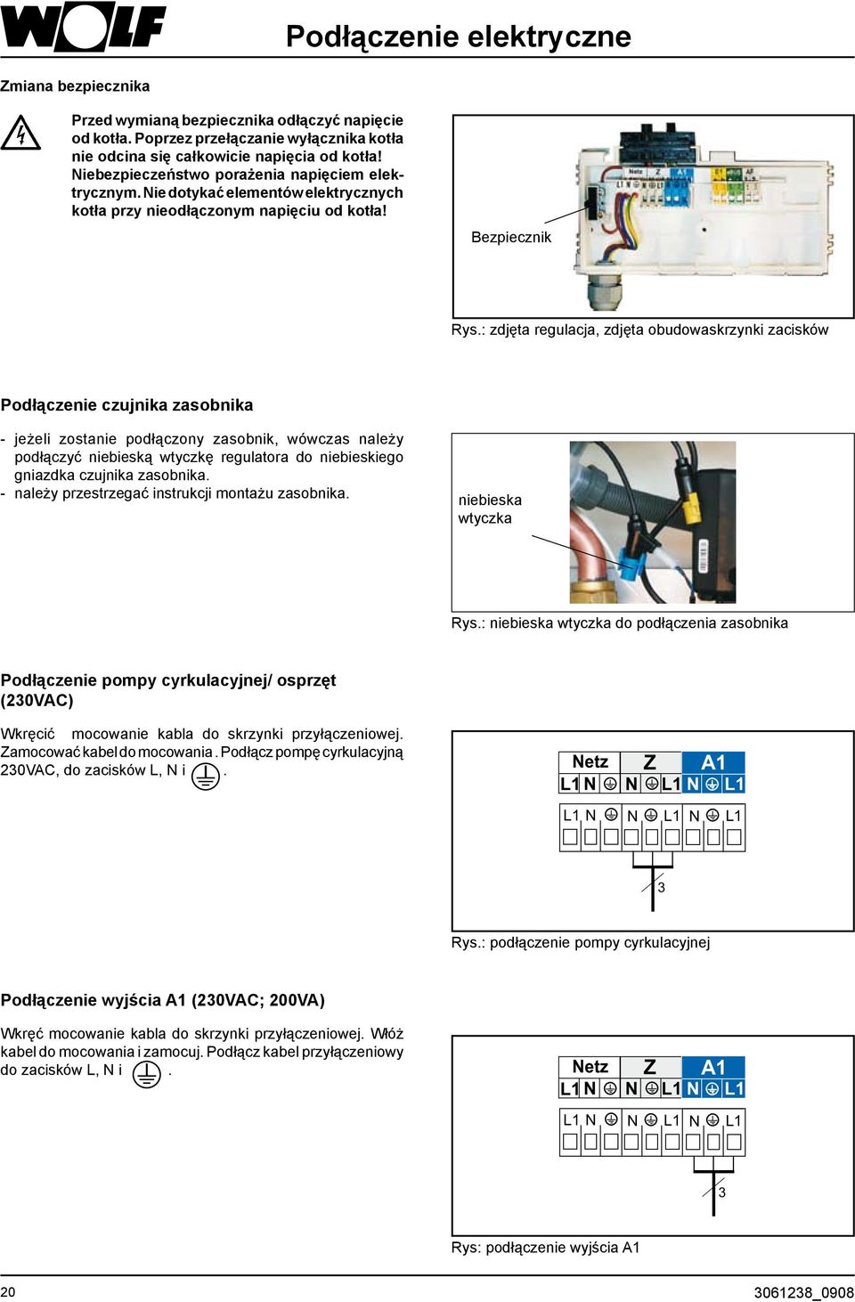 : zdjęta regulacja, zdjęta obudowaskrzynki zacisków Podłączenie czujnika zasobnika - jeżeli zostanie podłączony zasobnik, wówczas należy podłączyć niebieską wtyczkę regulatora do niebieskiego