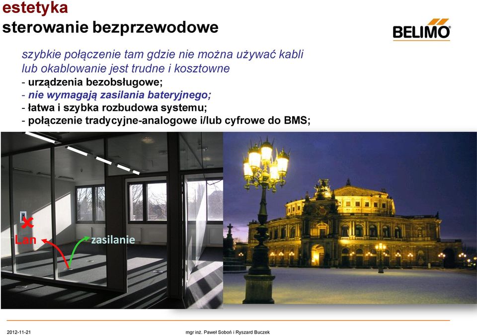 zasilania bateryjnego; - łatwa i szybka rozbudowa systemu; - połączenie