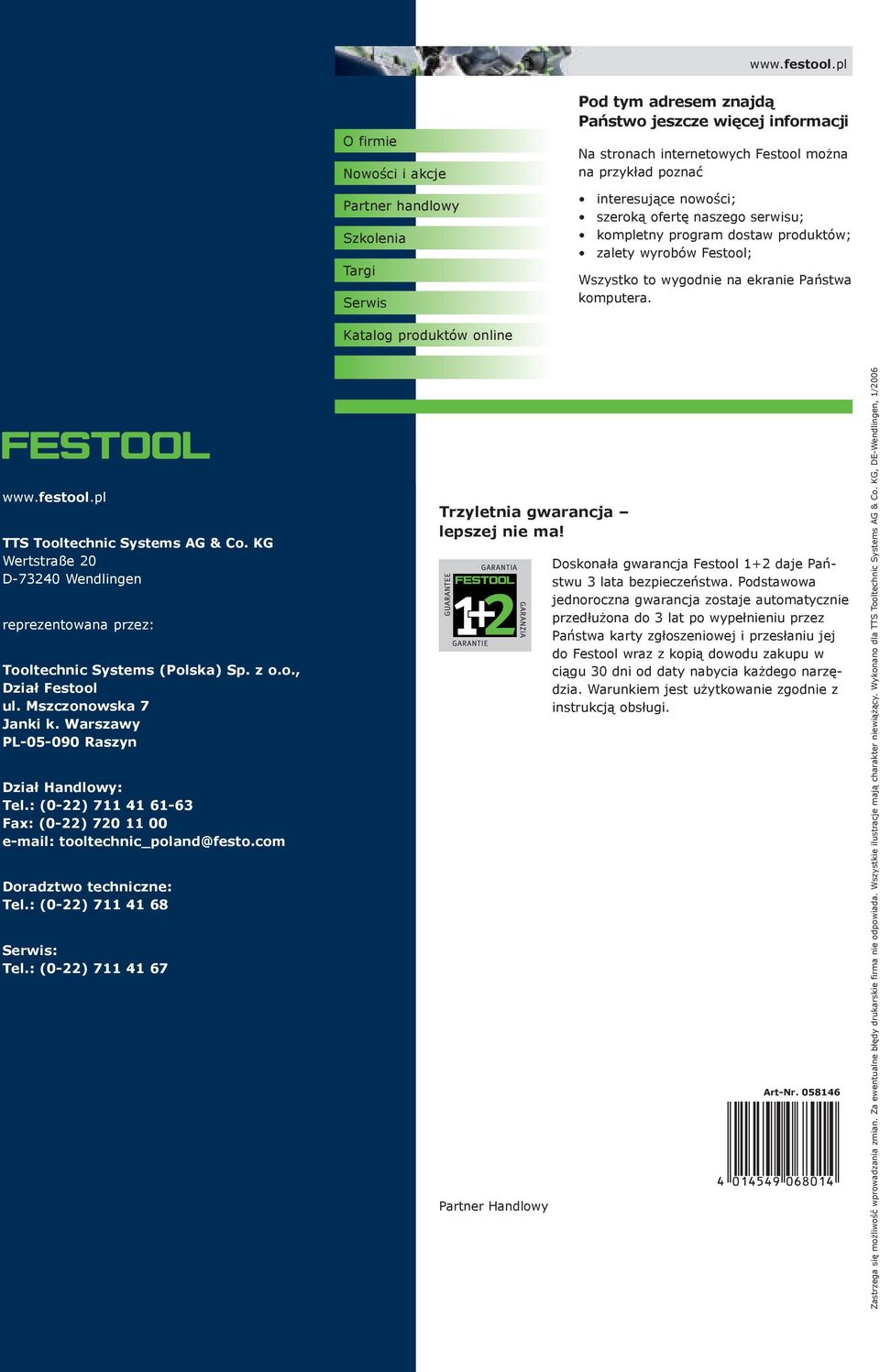 nowości; szeroką ofertę naszego serwisu; kompletny program dostaw produktów; zalety wyrobów Festool; Wszystko to wygodnie na ekranie Państwa komputera.