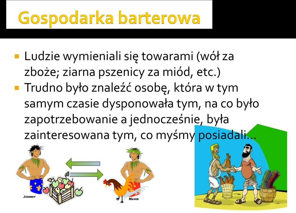 ) Trudno było znaleźć osobę, która w tym samym czasie