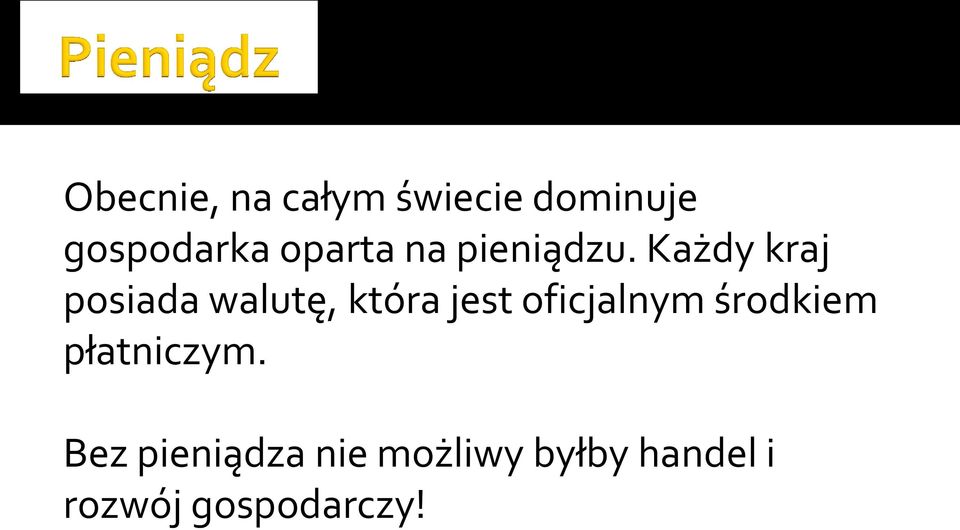 Każdy kraj posiada walutę, która jest oficjalnym