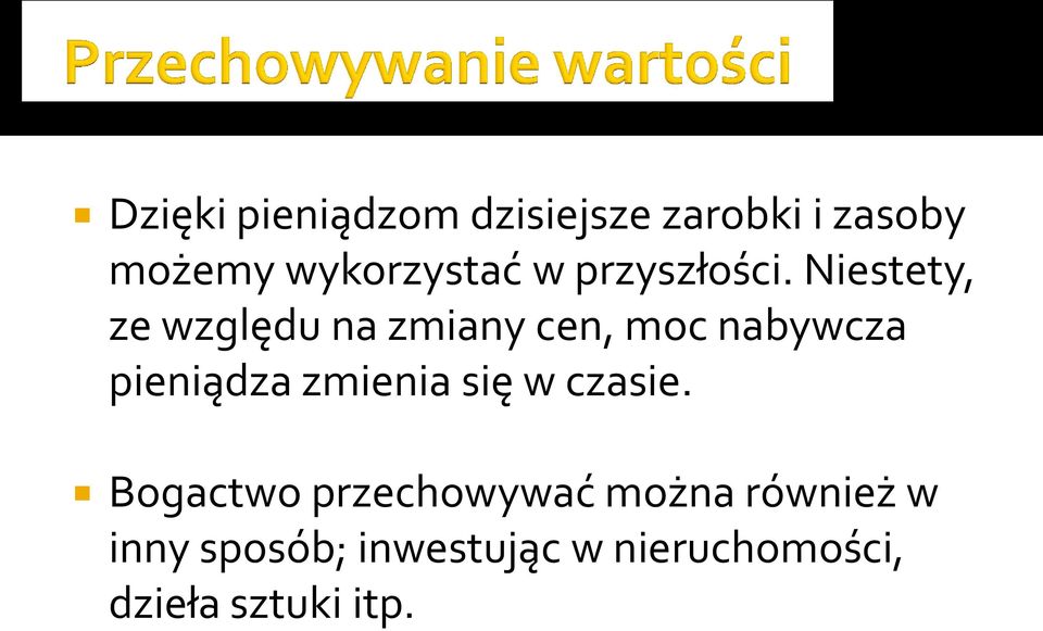 Niestety, ze względu na zmiany cen, moc nabywcza pieniądza