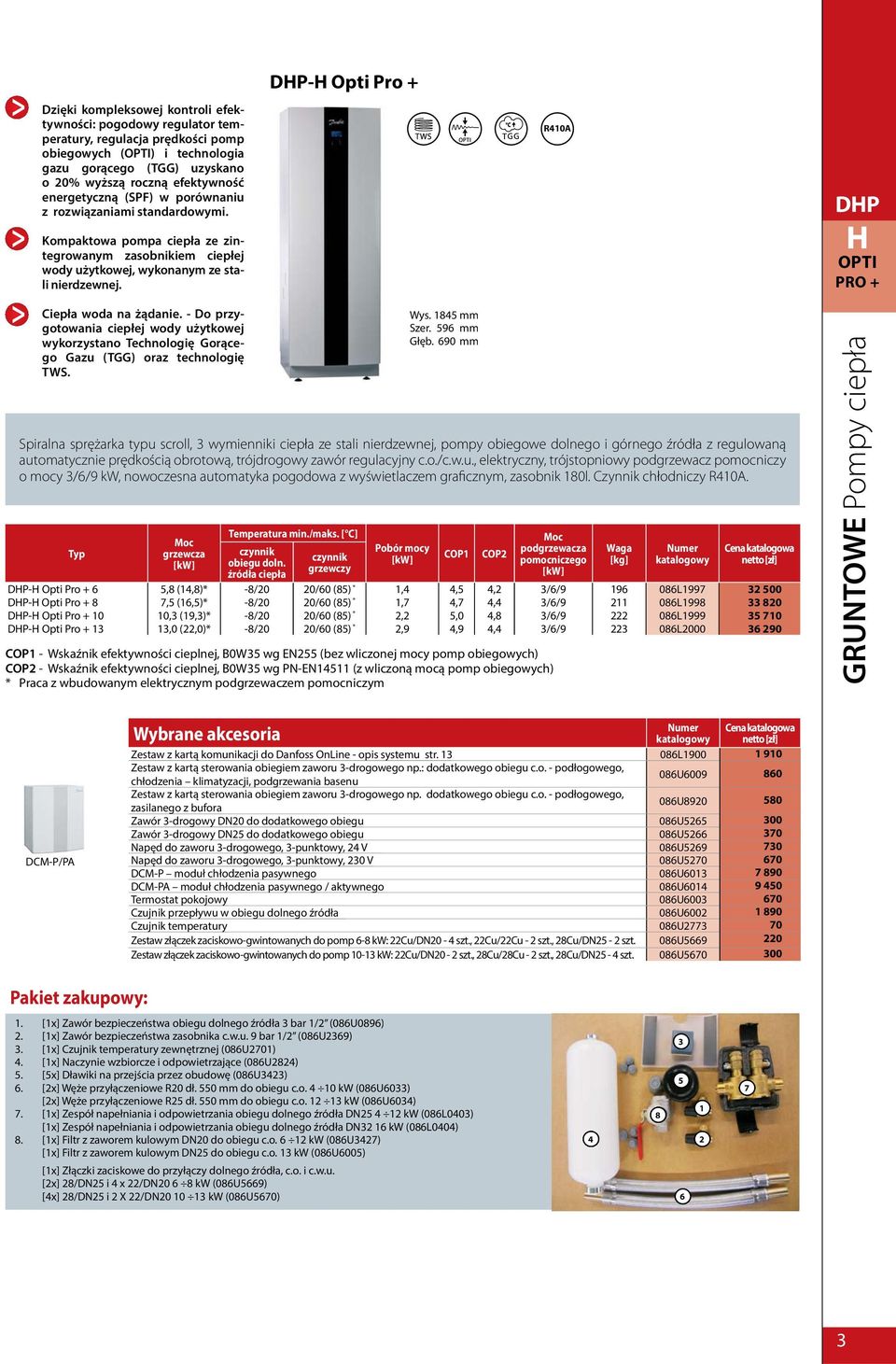 R410A DHP H OPTI PRO + Ciepła woda na żądanie. - Do przygotowania ciepłej wody użytkowej wykorzystano Technologię Gorącego Gazu (TGG) oraz technologię TWS. Wys. 1845 mm Szer. 596 mm Głęb.