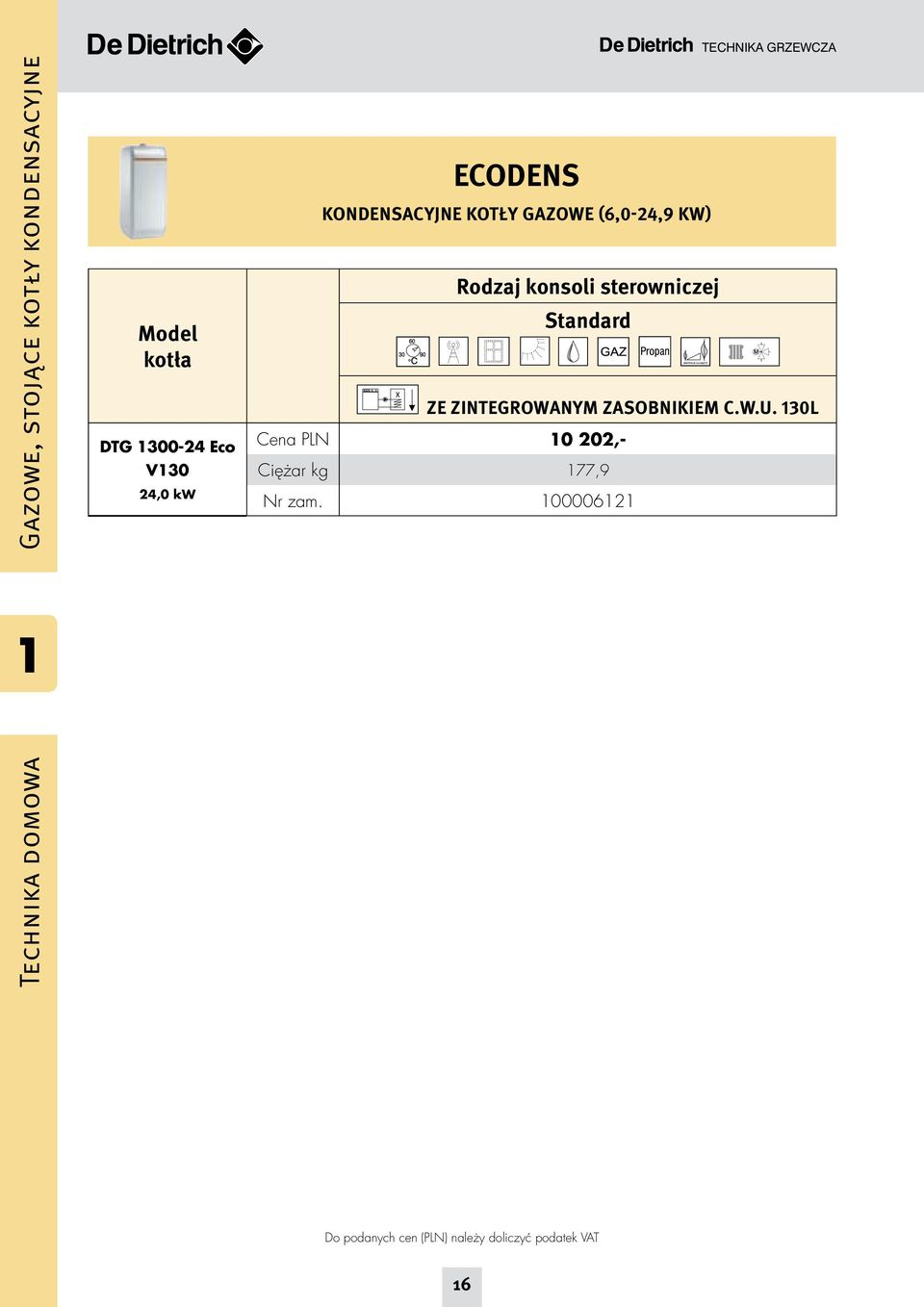 gazowe (6,0-24,9 KW) Rodzaj konsoli sterowniczej Standard ze