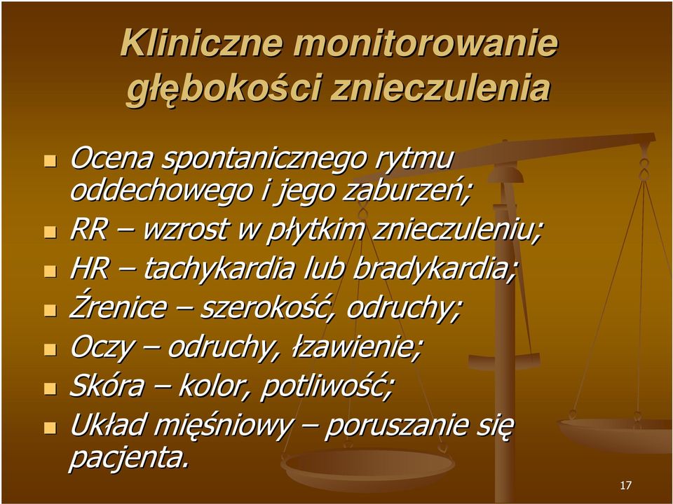 tachykardia lub bradykardia; Źrenice szerokość, odruchy; Oczy odruchy,