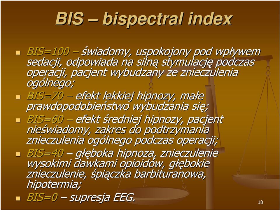 efekt średniej hipnozy, pacjent nieświadomy, zakres do podtrzymania znieczulenia ogólnego podczas operacji; BIS=40 głęboka