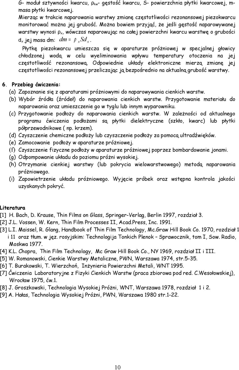 Można bowiem przyjąć, że jeśli ęstość naparowywanej warstwy wynosi ρ x, wówczas naparowując na całej powierzchni kwarcu warstwę o rubości d x jej masa dm: dm = ρ Sd x x.