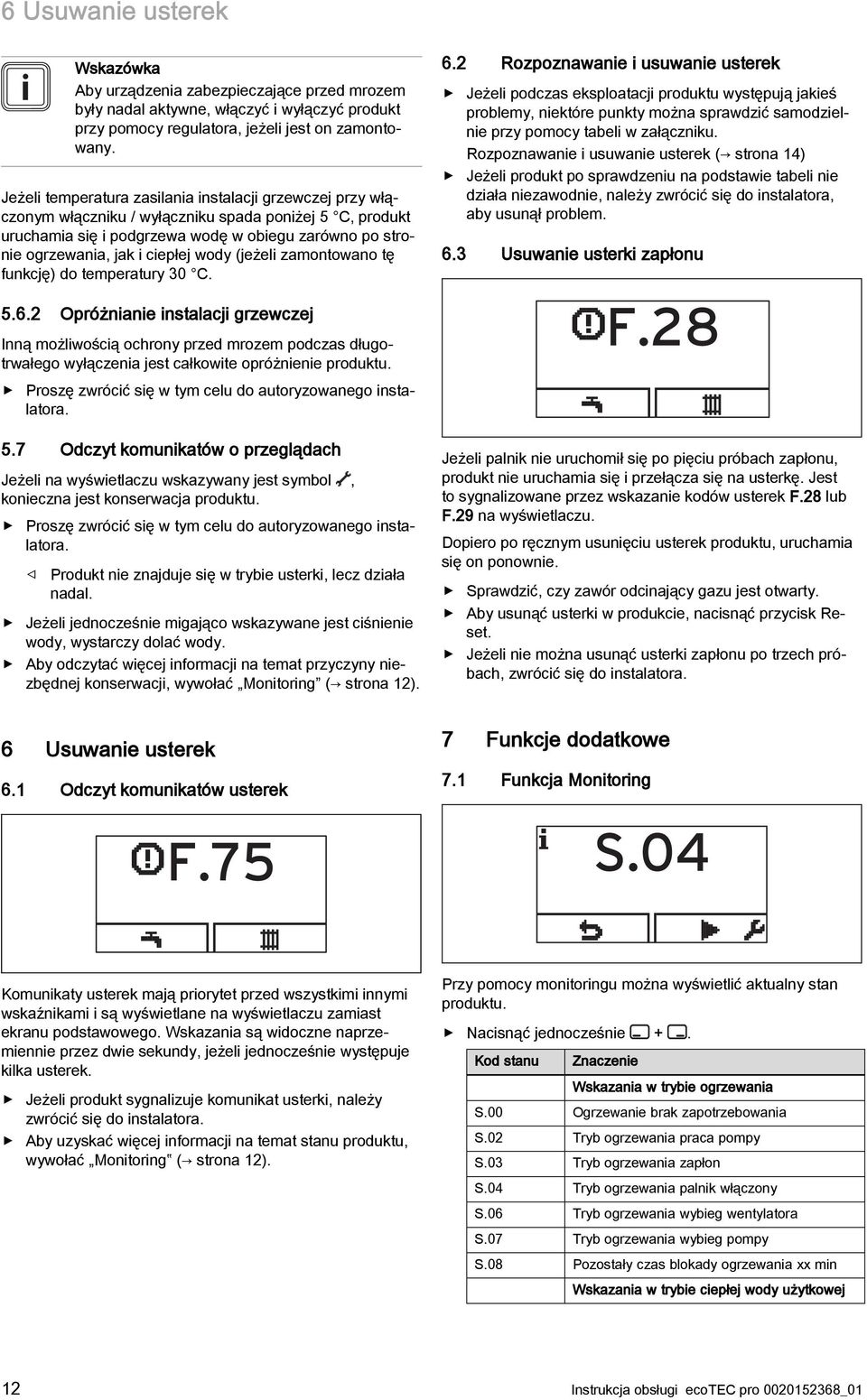 wody (jeżeli zamontowano tę funkcję) do temperatury 30 C. 5.6.