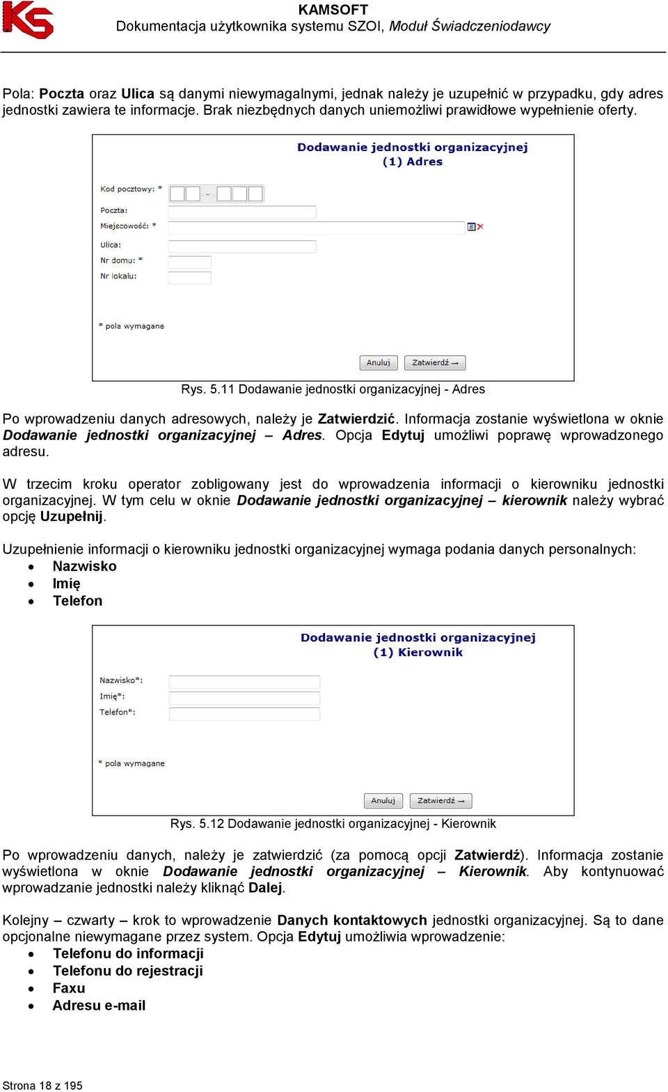 Opcja Edytuj umożliwi poprawę wprowadzonego adresu. W trzecim kroku operator zobligowany jest do wprowadzenia informacji o kierowniku jednostki organizacyjnej.