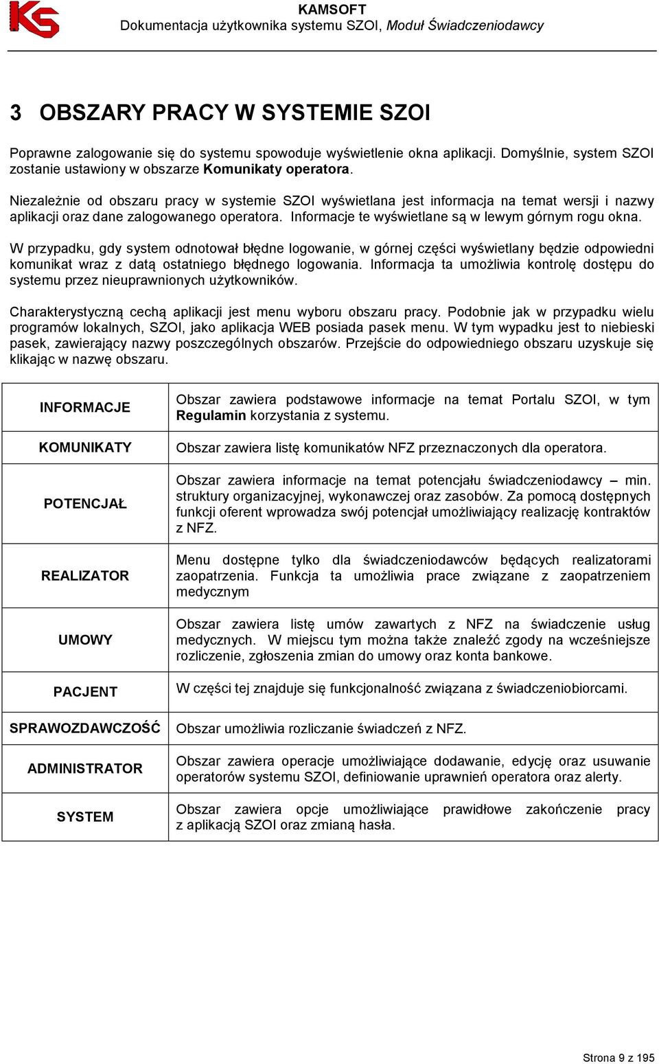 W przypadku, gdy system odnotował błędne logowanie, w górnej części wyświetlany będzie odpowiedni komunikat wraz z datą ostatniego błędnego logowania.