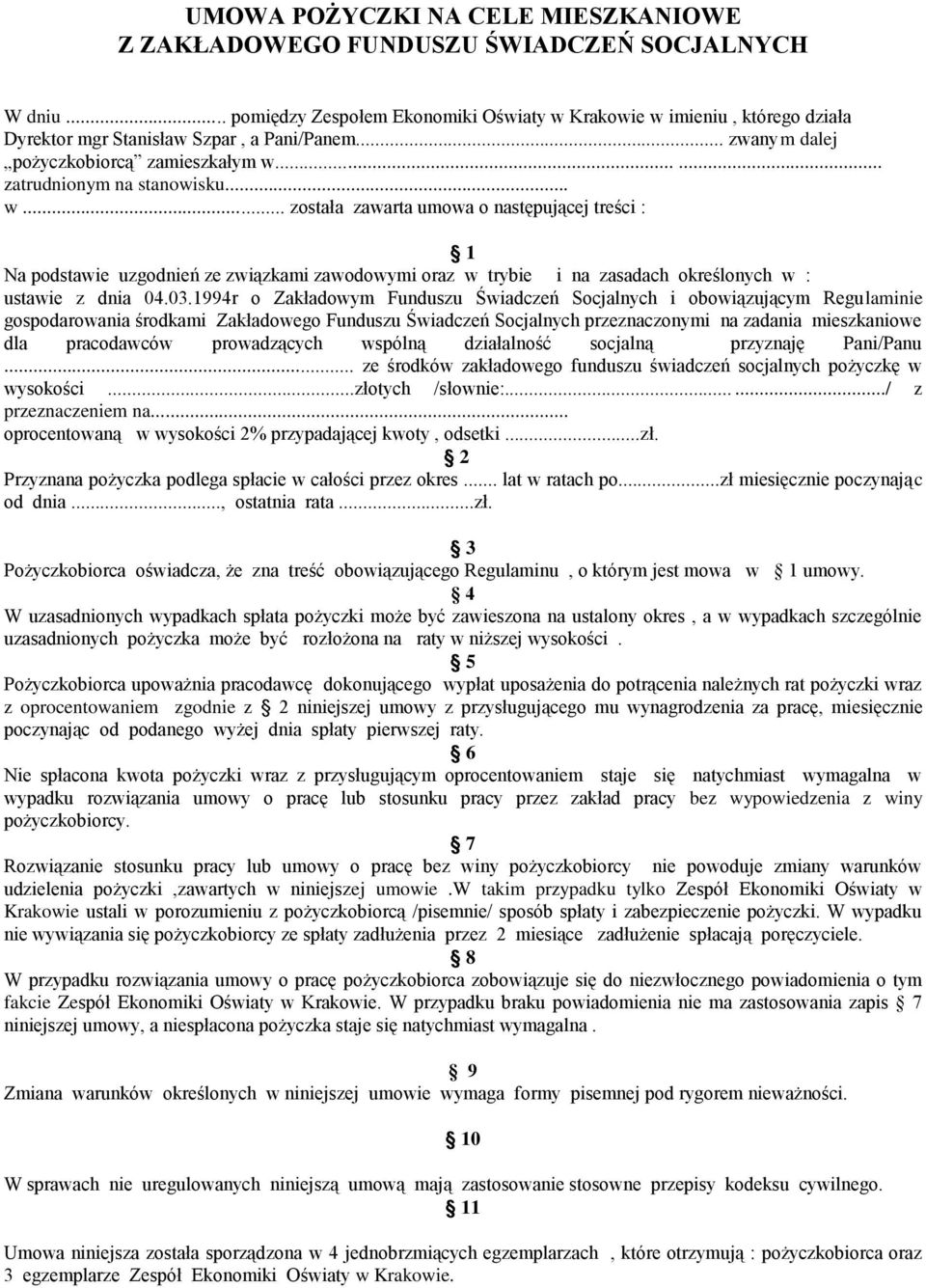 .. w... została zawarta umowa o następującej treści : 1 Na podstawie uzgodnień ze związkami zawodowymi oraz w trybie i na zasadach określonych w : ustawie z dnia 04.03.