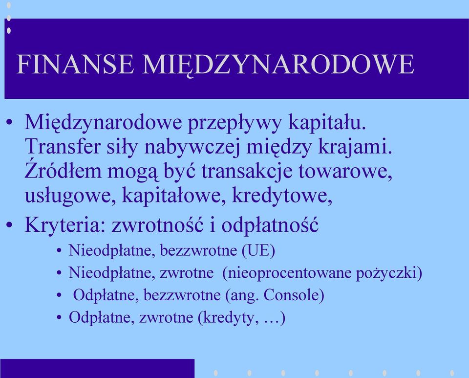 Źródłem mogą być transakcje towarowe, usługowe, kapitałowe, kredytowe, Kryteria: