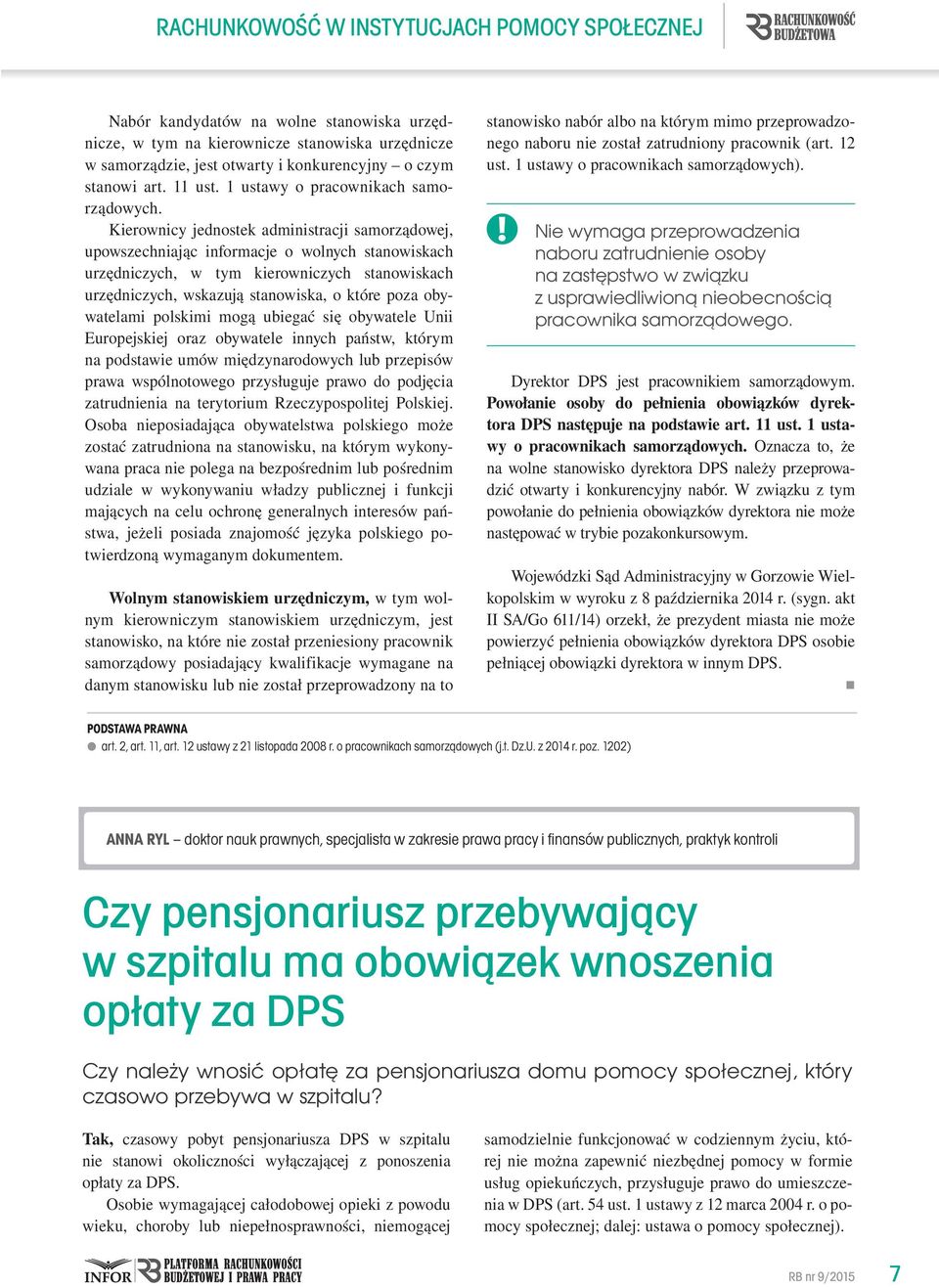 Kierownicy jednostek administracji samorządowej, upowszechniając informacje o wolnych stanowiskach urzędniczych, w tym kierowniczych stanowiskach urzędniczych, wskazują stanowiska, o które poza