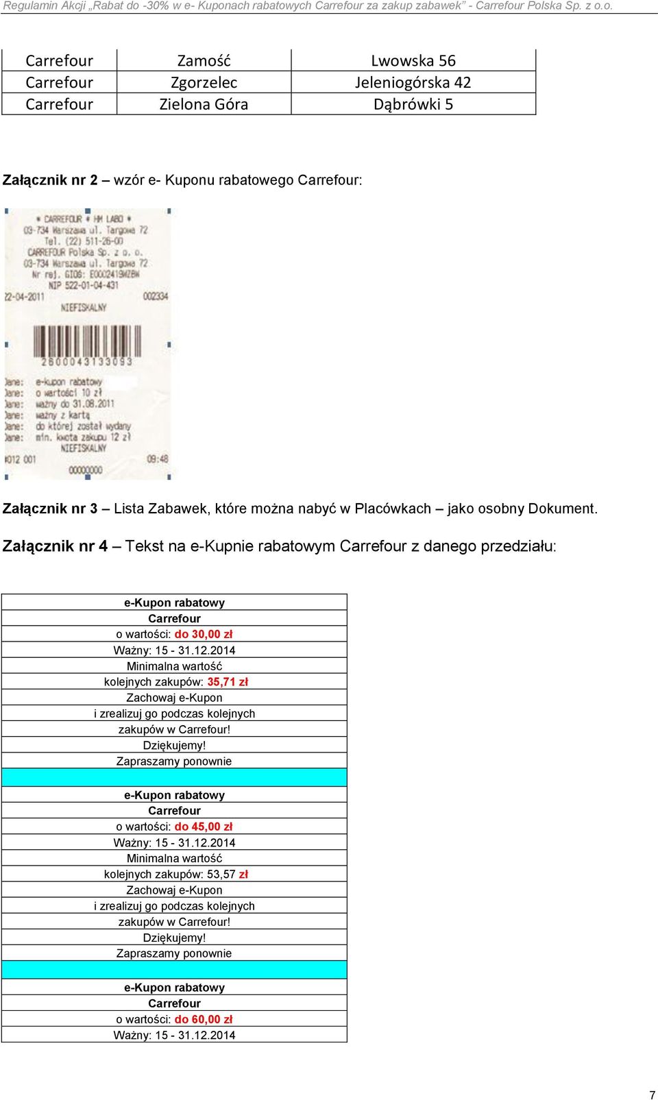 Załącznik nr 4 Tekst na e-kupnie rabatowym z danego przedziału: o wartości: do 30,00 zł kolejnych