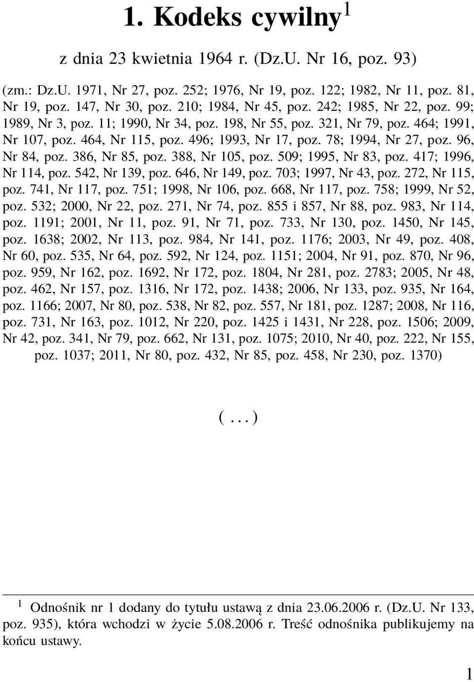 78; 1994, Nr 27, poz. 96, Nr 84, poz. 386, Nr 85, poz. 388, Nr 105, poz. 509; 1995, Nr 83, poz. 417; 1996, Nr 114, poz. 542, Nr 139, poz. 646, Nr 149, poz. 703; 1997, Nr 43, poz. 272, Nr 115, poz.