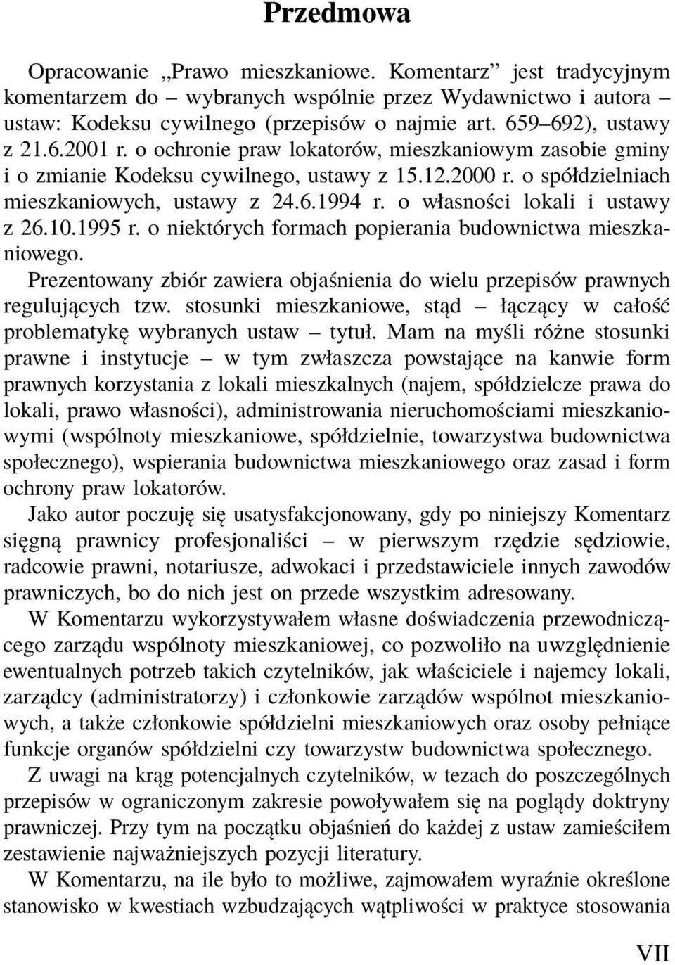 o własności lokali i ustawy z 26.10.1995 r. o niektórych formach popierania budownictwa mieszkaniowego. Prezentowany zbiór zawiera objaśnienia do wielu przepisów prawnych regulujących tzw.