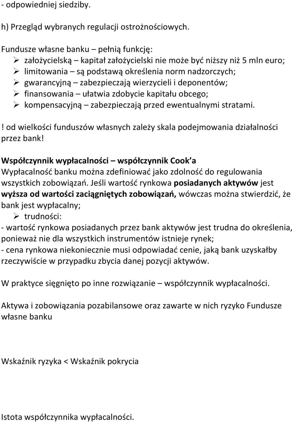 wierzycieli i deponentów; finansowania ułatwia zdobycie kapitału obcego; kompensacyjną zabezpieczają przed ewentualnymi stratami.