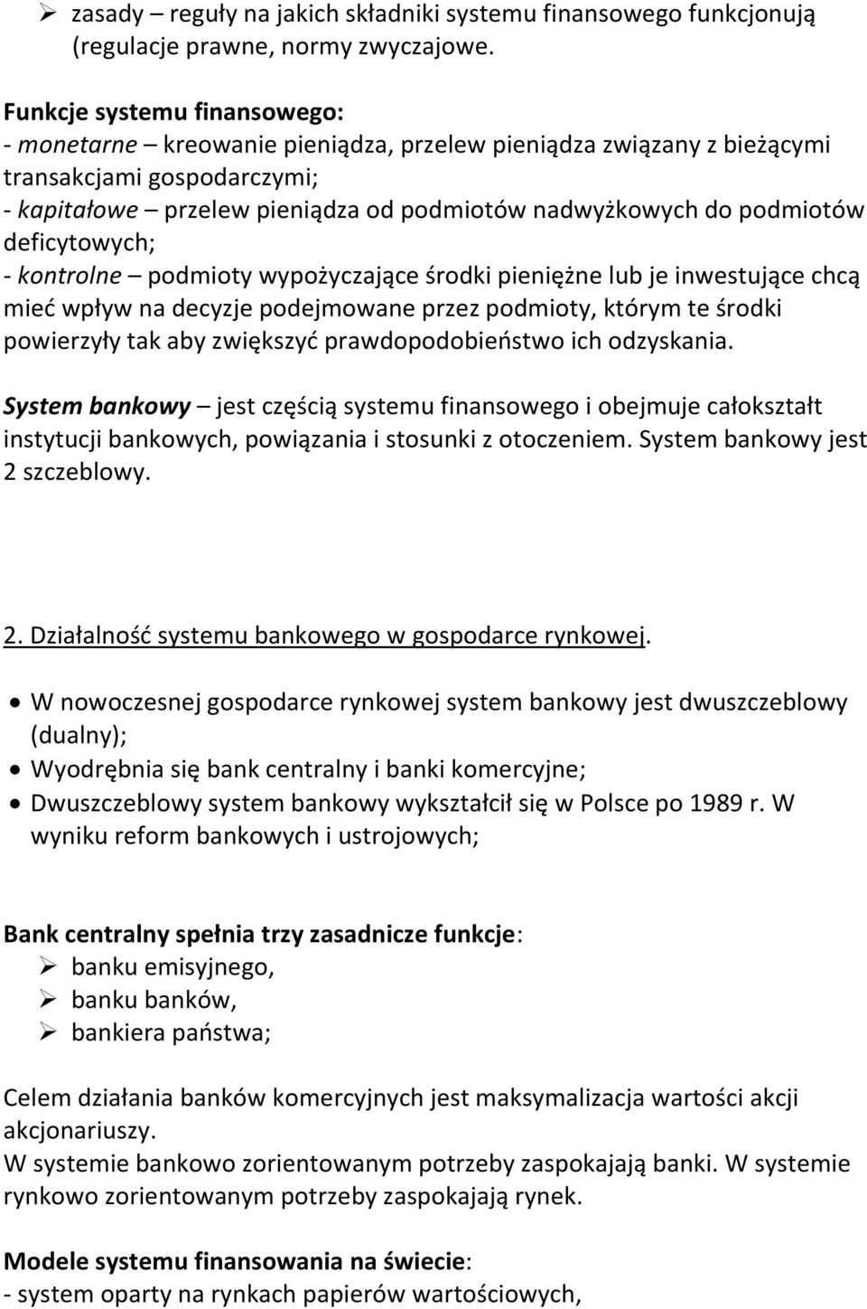 deficytowych; - kontrolne podmioty wypożyczające środki pieniężne lub je inwestujące chcą mied wpływ na decyzje podejmowane przez podmioty, którym te środki powierzyły tak aby zwiększyd