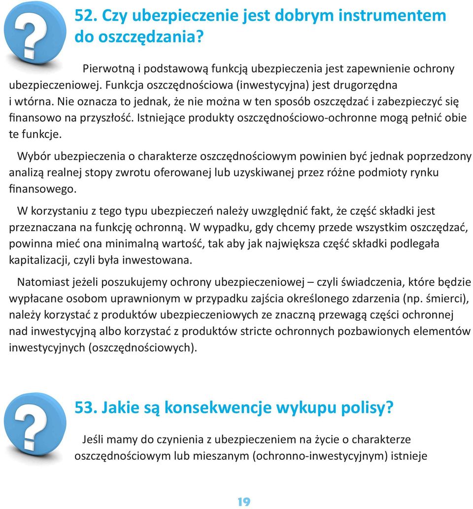 Istniejące produkty oszczędnościowo-ochronne mogą pełnić obie te funkcje.