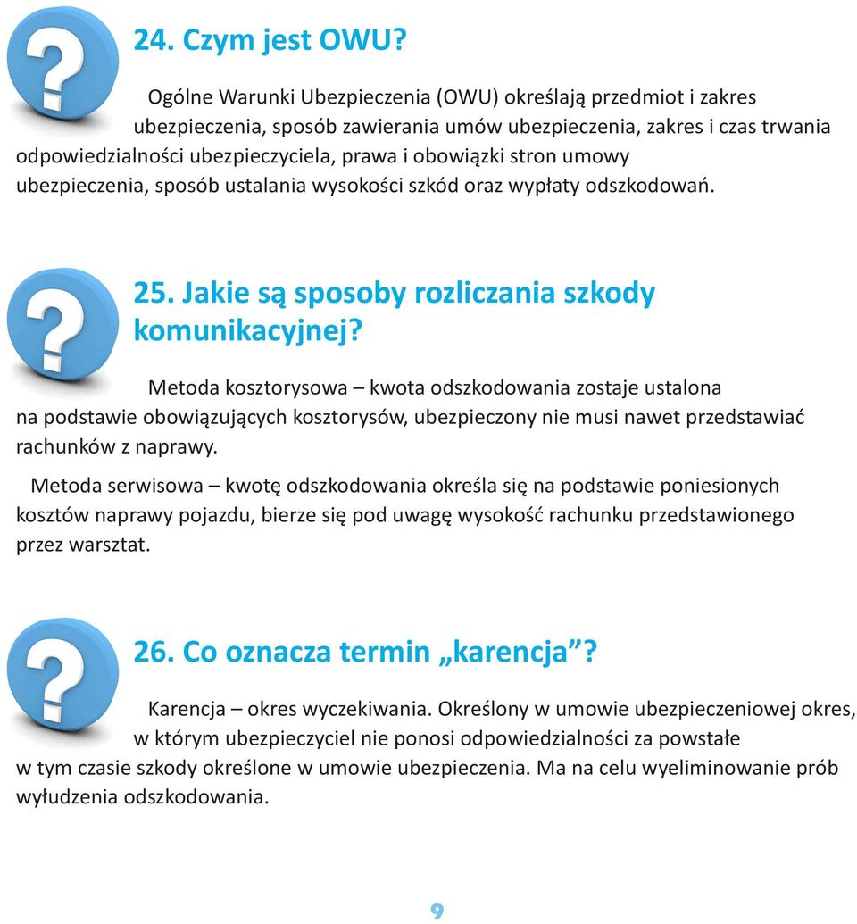 umowy ubezpieczenia, sposób ustalania wysokości szkód oraz wypłaty odszkodowań. 25. Jakie są sposoby rozliczania szkody komunikacyjnej?