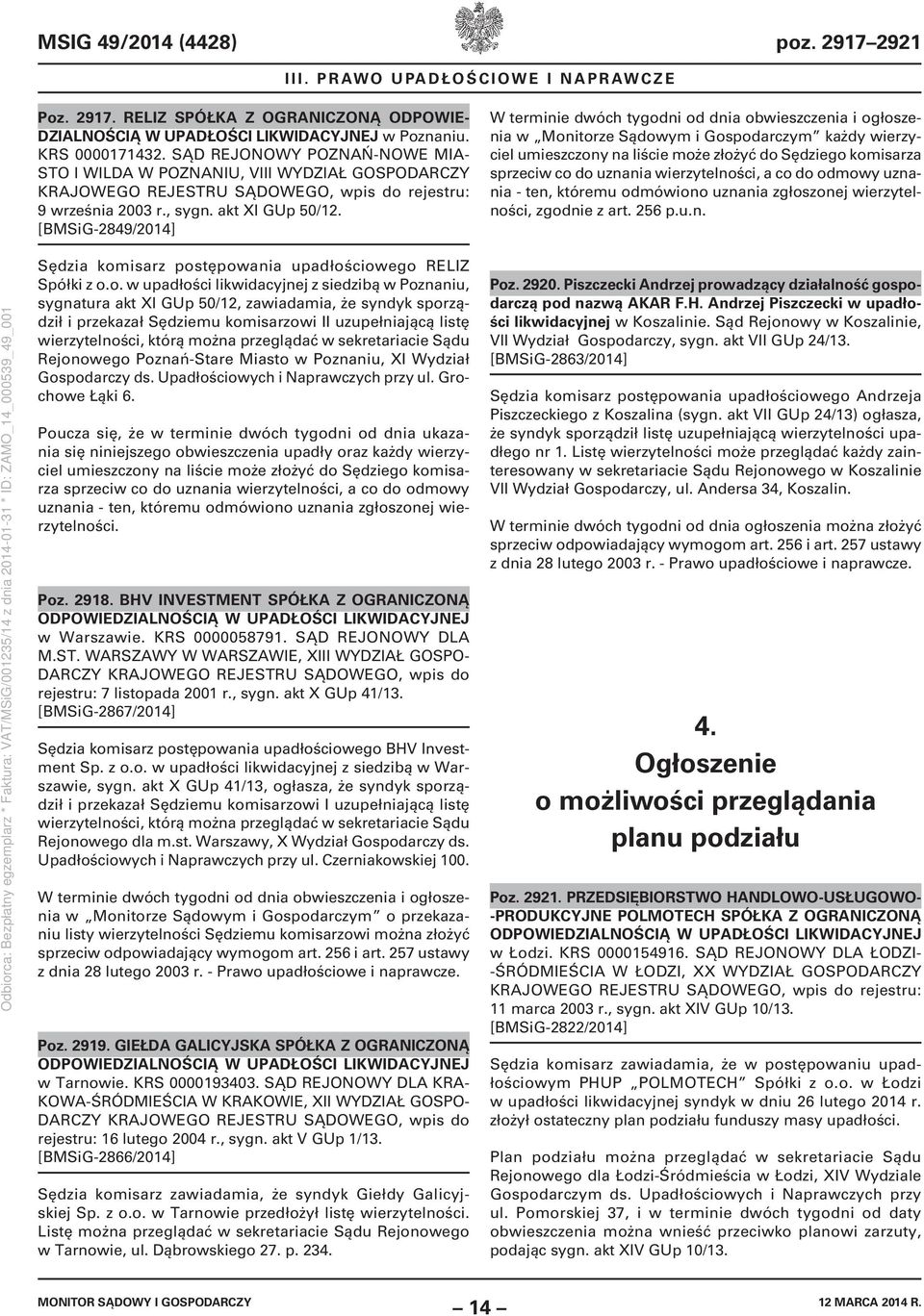 [BMSiG-2849/2014] W terminie dwóch tygodni od dnia obwieszczenia i ogłoszenia w Monitorze Sądowym i Gospodarczym każdy wierzyciel umieszczony na liście może złożyć do Sędziego komisarza sprzeciw co