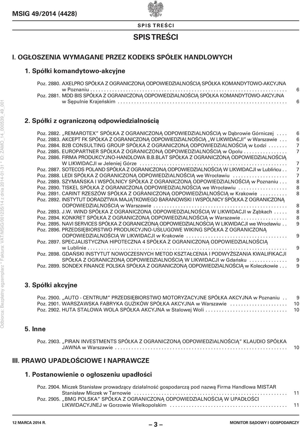 REMAROTEX w Dąbrowie Górniczej.... 6 Poz. 2883. AKCEPT FK W LIKWIDACJI w Warszawie... 6 Poz. 2884. B2B CONSULTING GROUP w Łodzi....... 7 Poz. 2885. EUROPARTNER w Opolu................ 7 Poz. 2886.