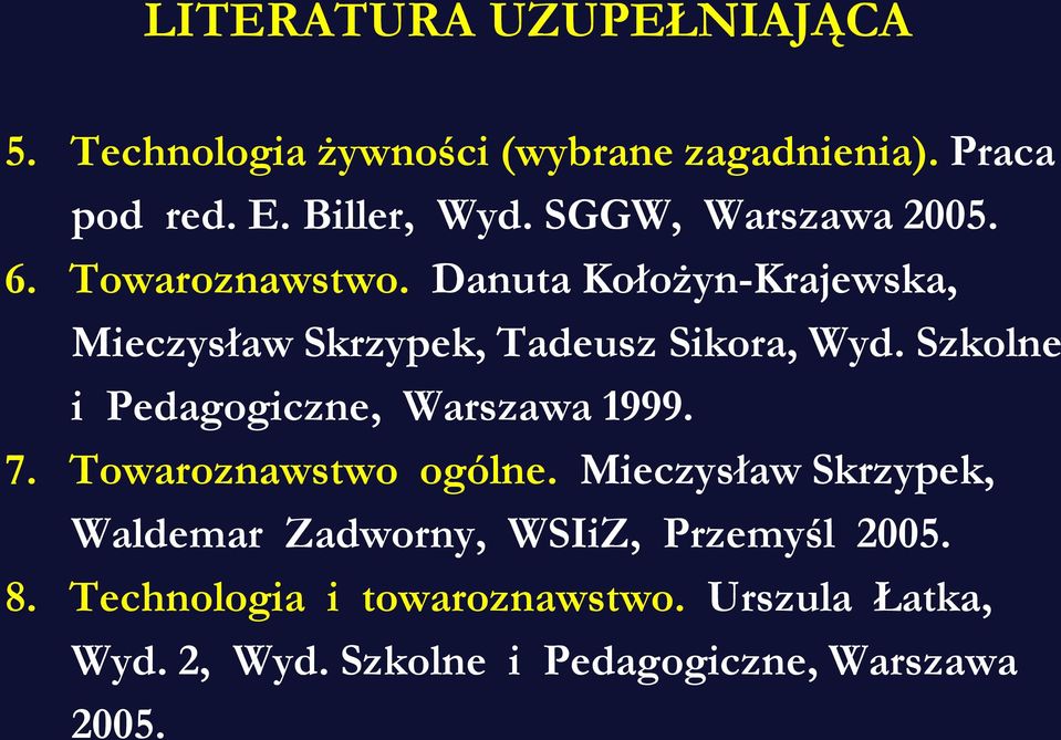 Szkolne i Pedagogiczne, Warszawa 1999. 7. Towaroznawstwo ogólne.